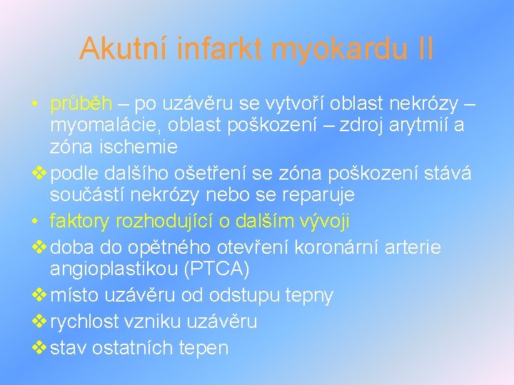 Akutní infarkt myokardu II • průběh – po uzávěru se vytvoří oblast nekrózy –