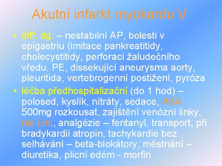 Akutní infarkt myokardu V • diff. dg. – nestabilní AP, bolesti v epigastriu (imitace