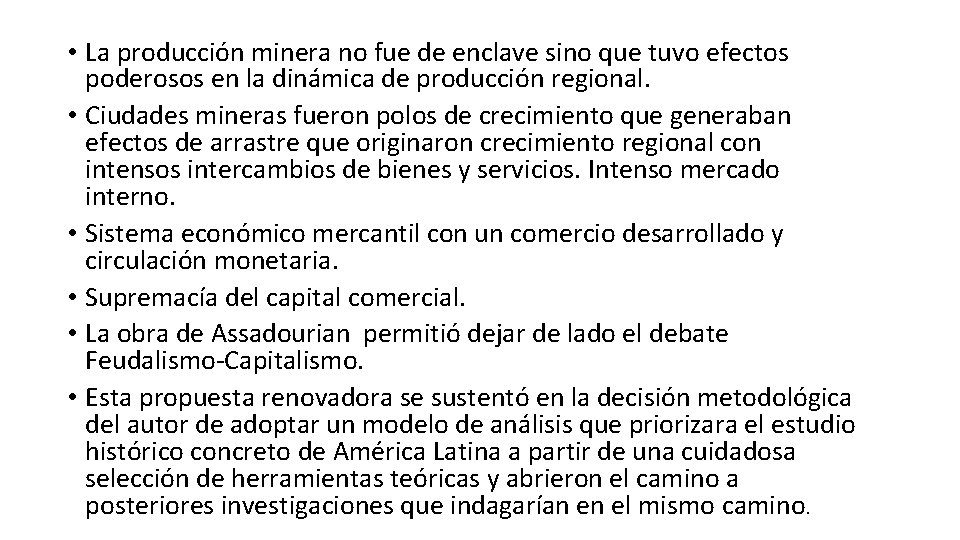 • La producción minera no fue de enclave sino que tuvo efectos poderosos