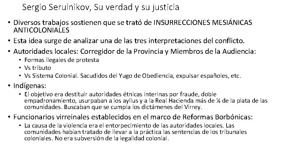 Sergio Serulnikov, Su verdad y su justicia • Diversos trabajos sostienen que se trató