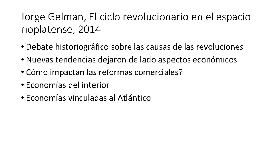 Jorge Gelman, El ciclo revolucionario en el espacio rioplatense, 2014 • Debate historiográfico sobre