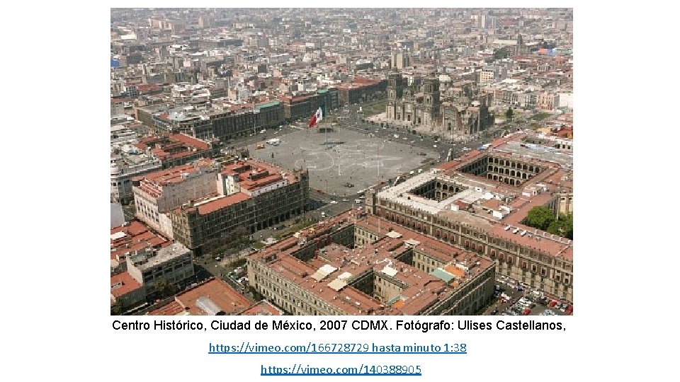 Centro Histórico, Ciudad de México, 2007 CDMX. Fotógrafo: Ulises Castellanos, https: //vimeo. com/166728729 hasta