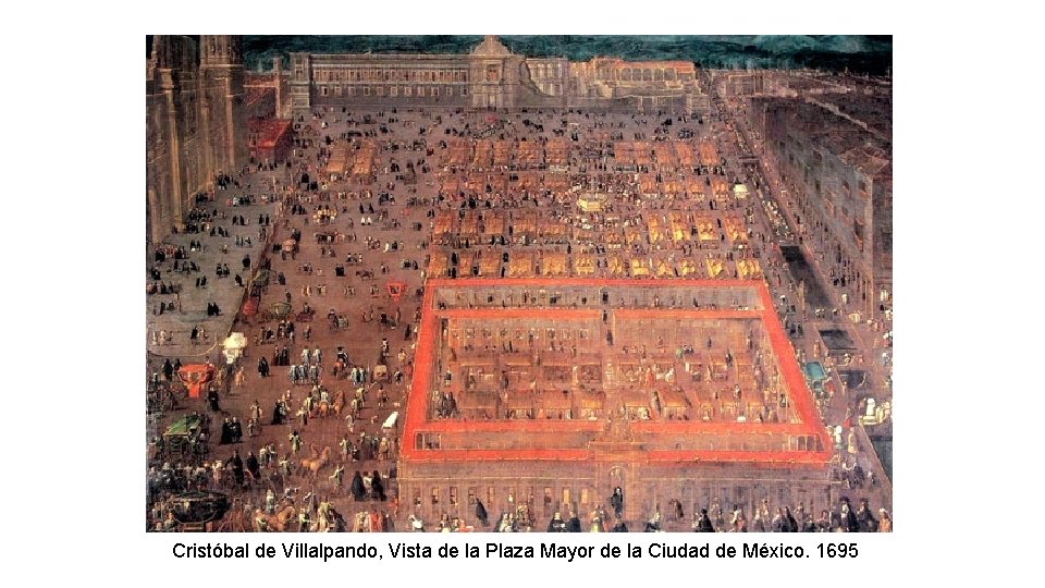 Cristóbal de Villalpando, Vista de la Plaza Mayor de la Ciudad de México. 1695