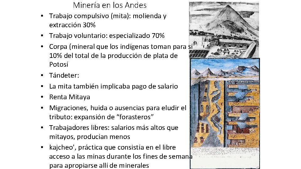 Minería en los Andes • Trabajo compulsivo (mita): molienda y extracción 30% • Trabajo