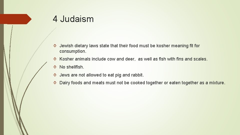 4 Judaism Jewish dietary laws state that their food must be kosher meaning fit