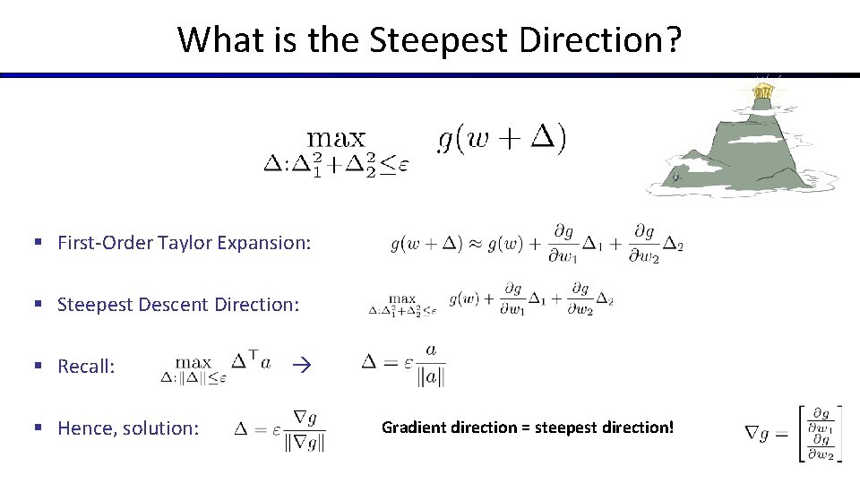 What is the Steepest Direction? § First-Order Taylor Expansion: § Steepest Descent Direction: §