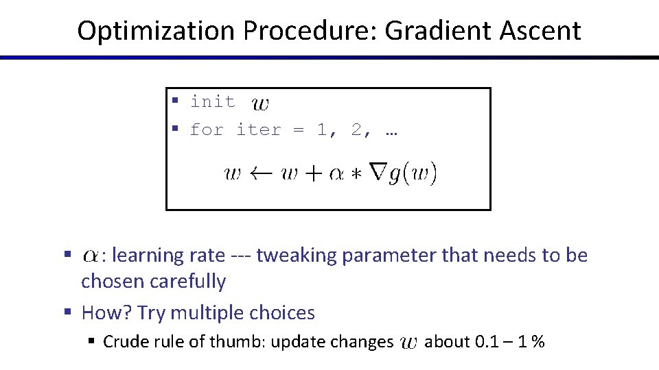 Optimization Procedure: Gradient Ascent § init § for iter = 1, 2, … :