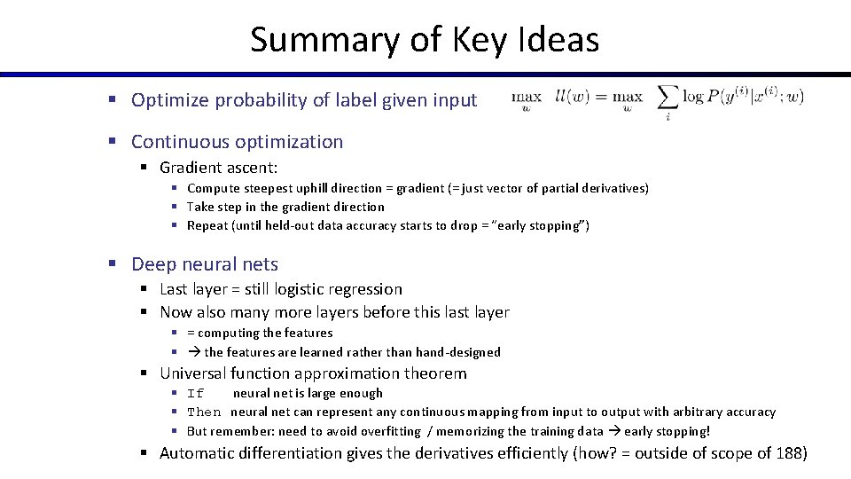 Summary of Key Ideas § Optimize probability of label given input § Continuous optimization