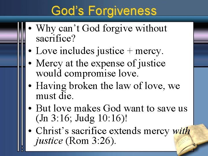 God’s Forgiveness • Why can’t God forgive without sacrifice? • Love includes justice +