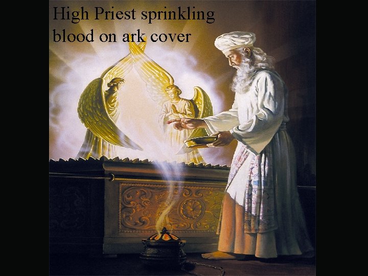 High Priest sprinkling blood on ark cover 