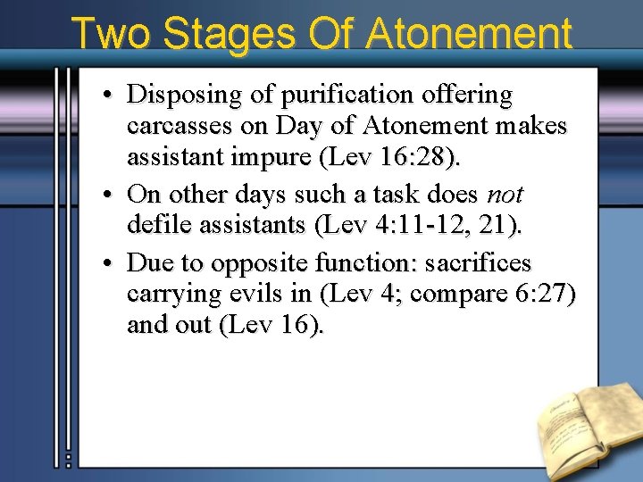 Two Stages Of Atonement • Disposing of purification offering carcasses on Day of Atonement