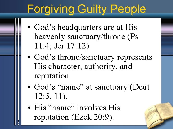 Forgiving Guilty People • God’s headquarters are at His heavenly sanctuary/throne (Ps 11: 4;