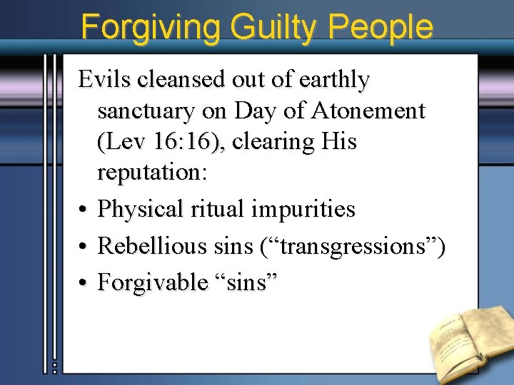 Forgiving Guilty People Evils cleansed out of earthly sanctuary on Day of Atonement (Lev