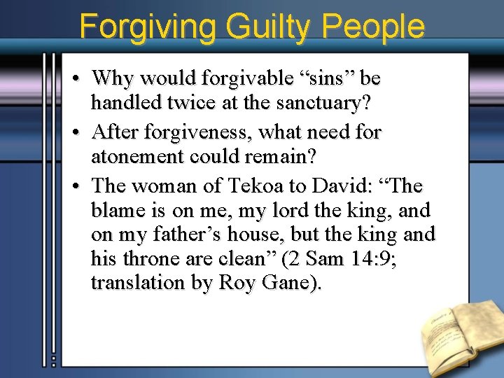 Forgiving Guilty People • Why would forgivable “sins” be handled twice at the sanctuary?