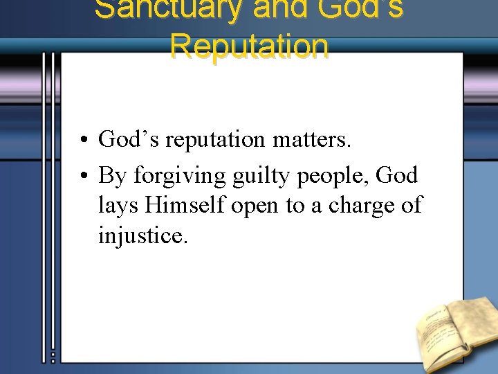 Sanctuary and God’s Reputation • God’s reputation matters. • By forgiving guilty people, God