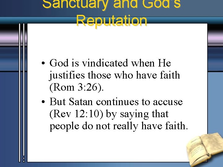 Sanctuary and God’s Reputation • God is vindicated when He justifies those who have