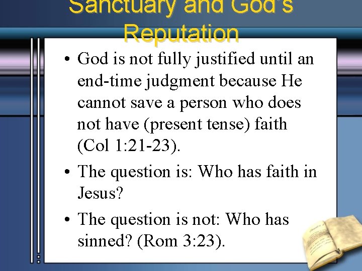 Sanctuary and God’s Reputation • God is not fully justified until an end-time judgment