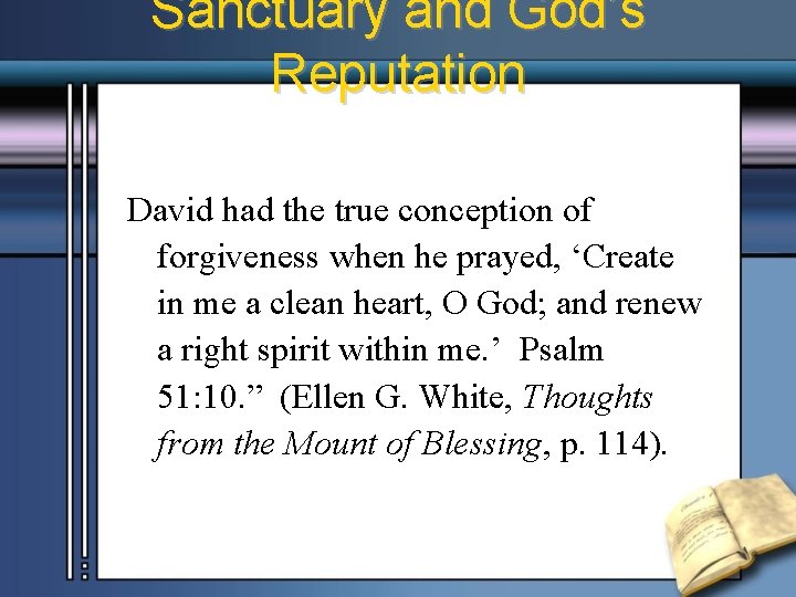 Sanctuary and God’s Reputation David had the true conception of forgiveness when he prayed,