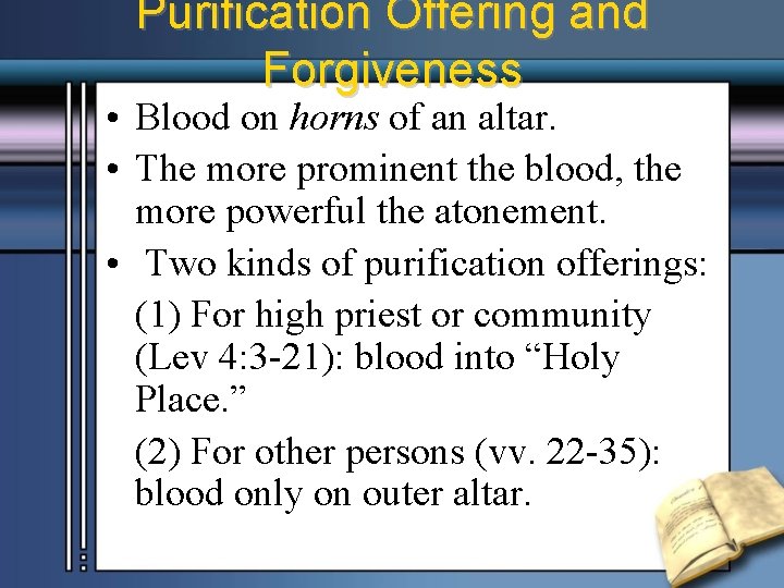 Purification Offering and Forgiveness • Blood on horns of an altar. • The more