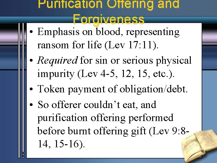 Purification Offering and Forgiveness • Emphasis on blood, representing ransom for life (Lev 17: