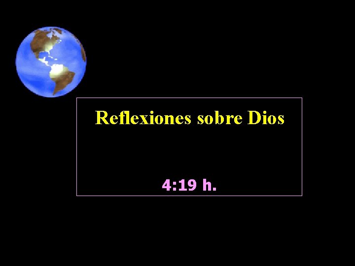 Reflexiones sobre Dios 4: 19 h. 