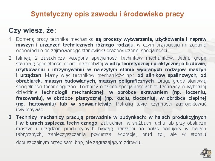 Syntetyczny opis zawodu i środowisko pracy Czy wiesz, że: 1. Domeną pracy technika mechanika