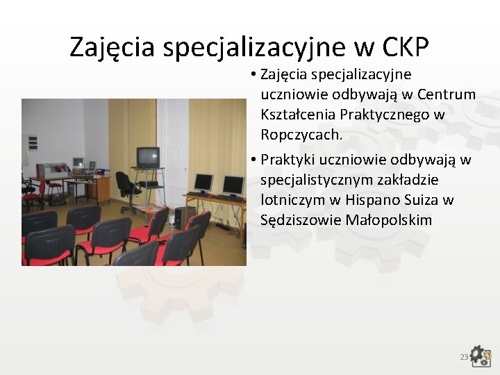 Zajęcia specjalizacyjne w CKP • Zajęcia specjalizacyjne uczniowie odbywają w Centrum Kształcenia Praktycznego w