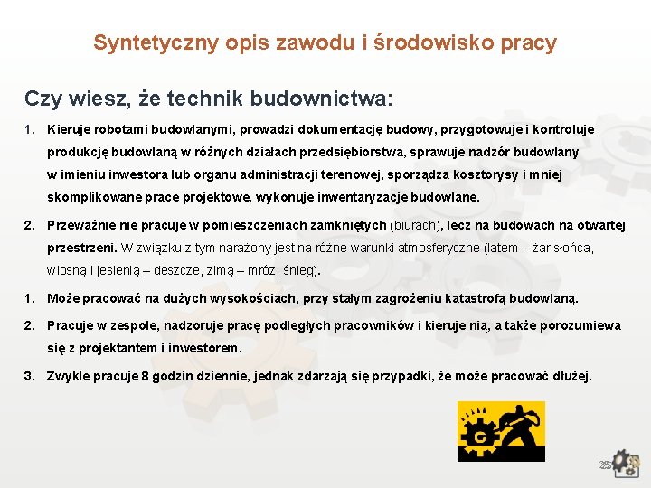 Syntetyczny opis zawodu i środowisko pracy Czy wiesz, że technik budownictwa: 1. Kieruje robotami