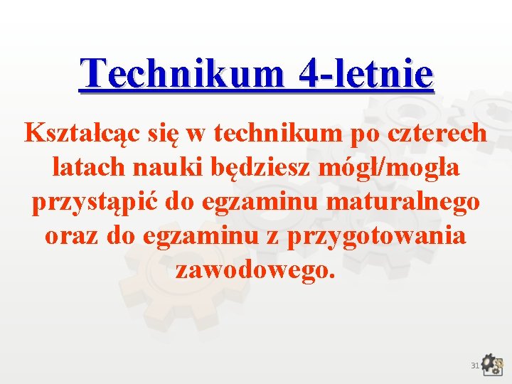 Technikum 4 -letnie Kształcąc się w technikum po czterech latach nauki będziesz mógł/mogła przystąpić