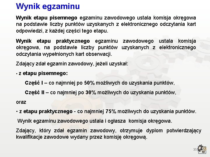 Wynik egzaminu Wynik etapu pisemnego egzaminu zawodowego ustala komisja okręgowa na podstawie liczby punktów