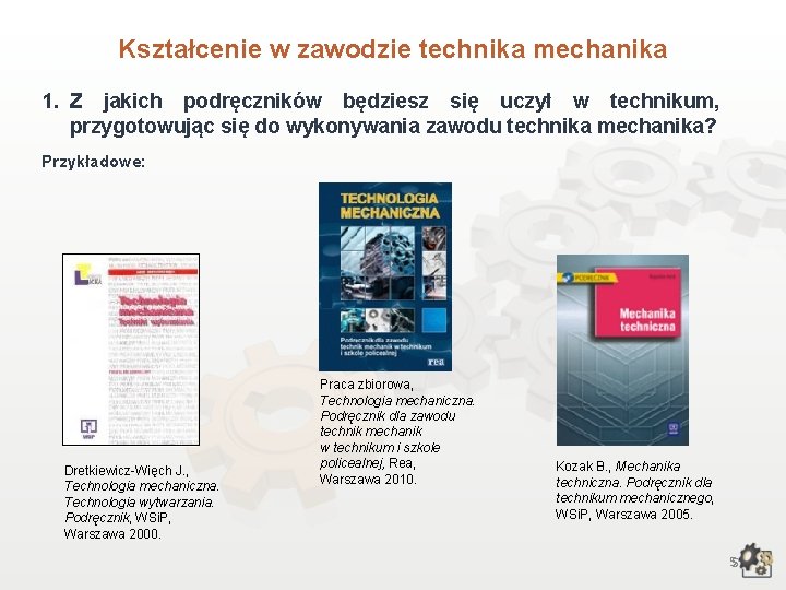 Kształcenie w zawodzie technika mechanika 1. Z jakich podręczników będziesz się uczył w technikum,