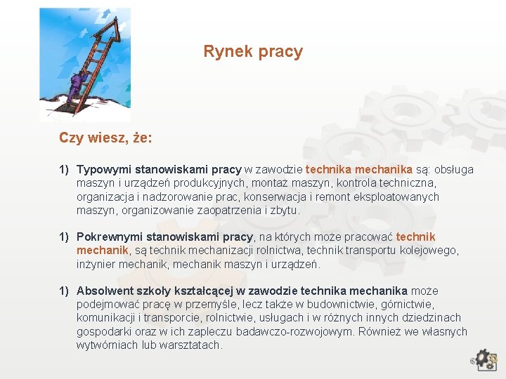 Rynek pracy Czy wiesz, że: 1) Typowymi stanowiskami pracy w zawodzie technika mechanika są: