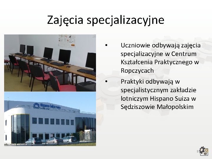 Zajęcia specjalizacyjne • Uczniowie odbywają zajęcia specjalizacyjne w Centrum Kształcenia Praktycznego w Ropczycach •