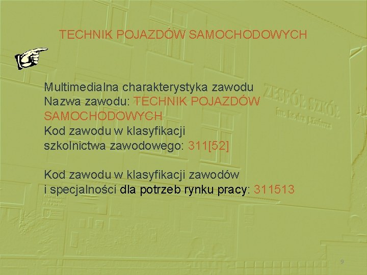 TECHNIK POJAZDÓW SAMOCHODOWYCH Multimedialna charakterystyka zawodu Nazwa zawodu: TECHNIK POJAZDÓW SAMOCHODOWYCH Kod zawodu w