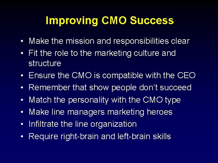 Improving CMO Success • Make the mission and responsibilities clear • Fit the role