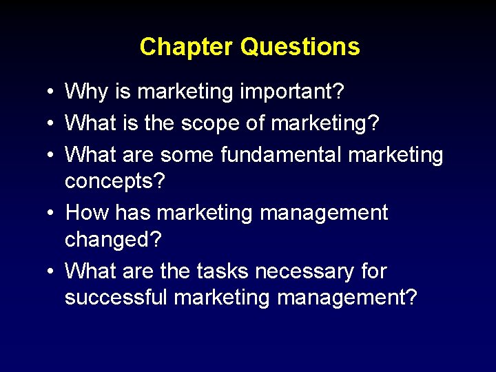 Chapter Questions • Why is marketing important? • What is the scope of marketing?