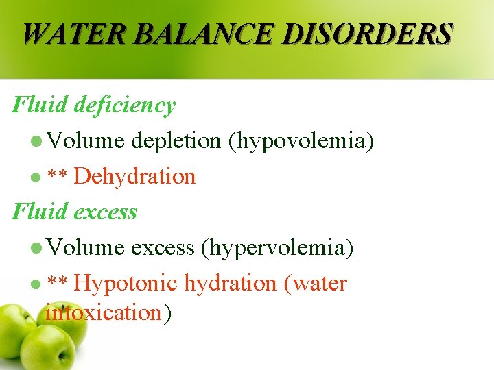 WATER BALANCE DISORDERS Fluid deficiency l Volume depletion (hypovolemia) l ** Dehydration Fluid excess