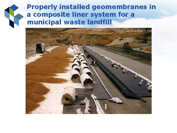 Properly installed geomembranes in a composite liner system for a municipal waste landfill 