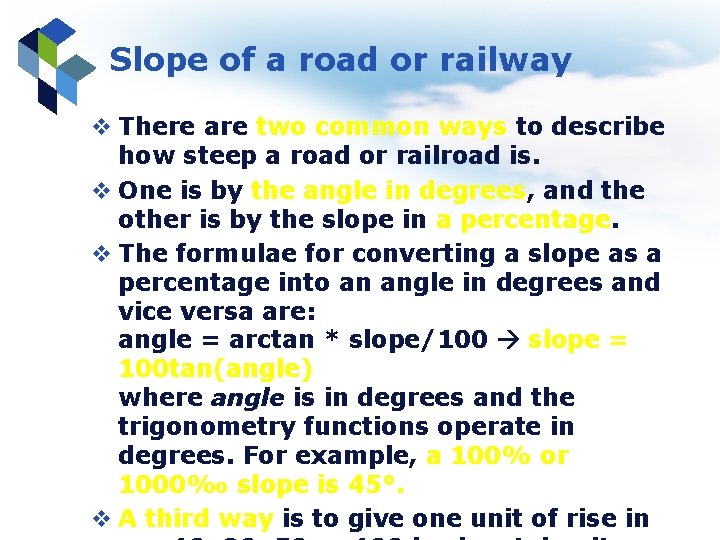 Slope of a road or railway v There are two common ways to describe