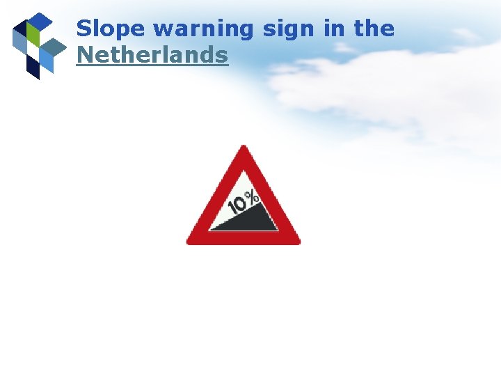 Slope warning sign in the Netherlands 