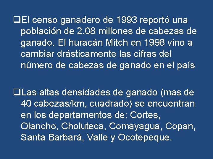 q. El censo ganadero de 1993 reportó una población de 2. 08 millones de