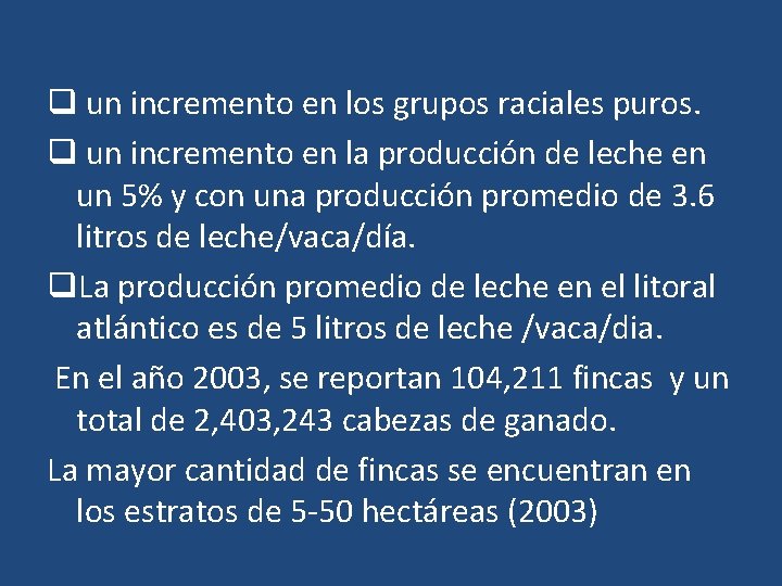 q un incremento en los grupos raciales puros. q un incremento en la producción