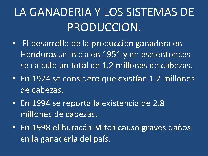 LA GANADERIA Y LOS SISTEMAS DE PRODUCCION. • El desarrollo de la producción ganadera