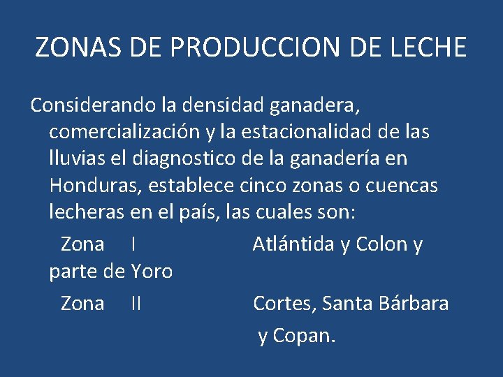 ZONAS DE PRODUCCION DE LECHE Considerando la densidad ganadera, comercialización y la estacionalidad de