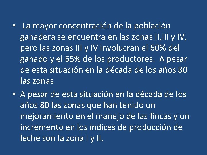  • La mayor concentración de la población ganadera se encuentra en las zonas