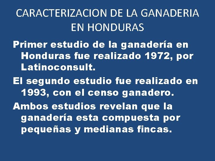 CARACTERIZACION DE LA GANADERIA EN HONDURAS Primer estudio de la ganadería en Honduras fue