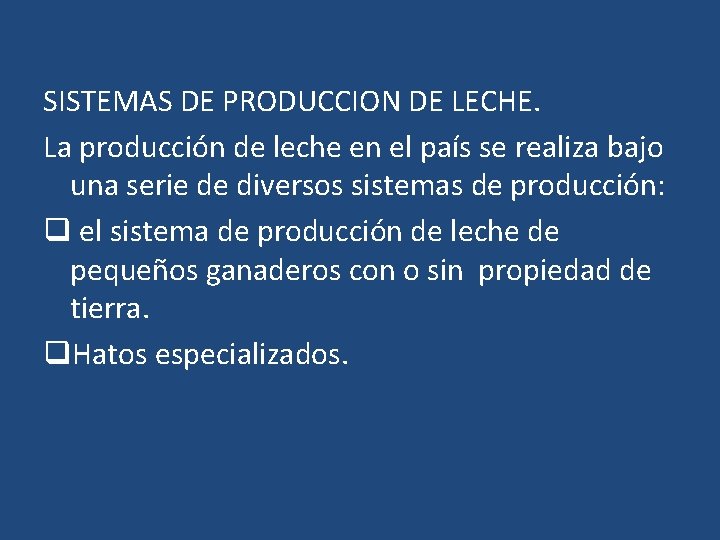 SISTEMAS DE PRODUCCION DE LECHE. La producción de leche en el país se realiza