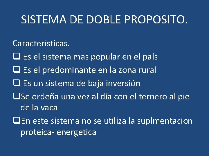 SISTEMA DE DOBLE PROPOSITO. Características. q Es el sistema mas popular en el país