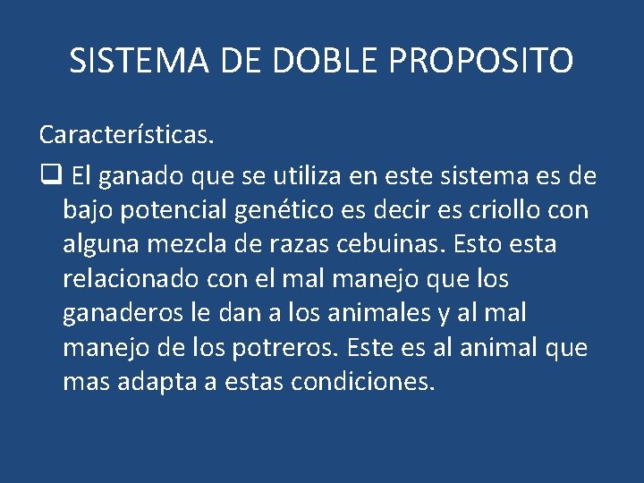 SISTEMA DE DOBLE PROPOSITO Características. q El ganado que se utiliza en este sistema