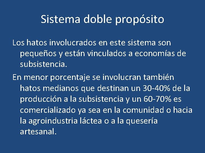 Sistema doble propósito Los hatos involucrados en este sistema son pequeños y están vinculados